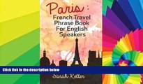 Must Have  Paris: French Travel Phrase Book For English Speakers: The best phrases for English