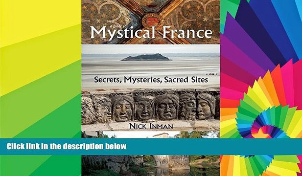 Ebook Best Deals A Guide to Mystical France: Secrets, Mysteries, Sacred Sites Full Ebook