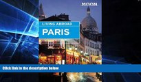 Ebook Best Deals  Moon Living Abroad Paris  Full Ebook