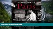 Big Deals  Hemingway s Paris: A Writer s City in Words and Images  Most Wanted