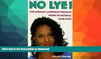 READ BOOK  No Lye: The African American Woman s Guide To Natural Hair Care  PDF ONLINE