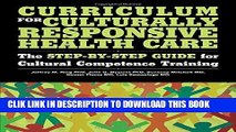 [PDF] Curriculum for Culturally Responsive Health Care: The Step-by-Step Guide for Cultural