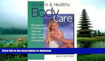 READ BOOK  Modern   Healthy Body Care: Recipes for Professional, Natural Skin and Hair Care