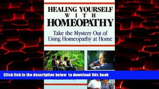 Read books  Healing Yourself with Homeopathy: Taking the Mystery Out of Using Homeopathy at Home