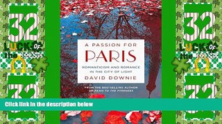 Big Sales  A Passion for Paris: Romanticism and Romance in the City of Light  Premium Ebooks