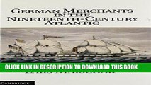 Ebook German Merchants in the Nineteenth-Century Atlantic (Publications of the German Historical