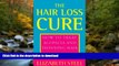 READ BOOK  The Hair Loss Cure, Revised Edition: How to Treat Alopecia and Thinning Hair  BOOK