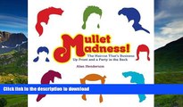 READ BOOK  Mullet Madness!: The Haircut That s Business Up Front and a Party in the Back  BOOK