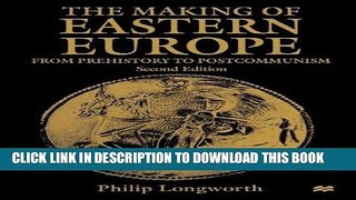 Ebook The Making of Eastern Europe: From Prehistory to Postcommunism Free Read