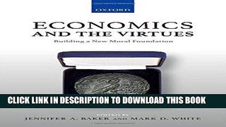 Ebook Economics and the Virtues: Building a New Moral Foundation Free Download