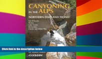 Ebook Best Deals  Canyoning in the Alps: Canyoneering Routes in Northern Italy and Ticino  Most