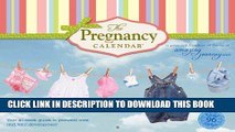 Ebook The Pregnancy CalendarÂ®: Your 40-Guide to Prenatal Care and Fetal Development Free Read