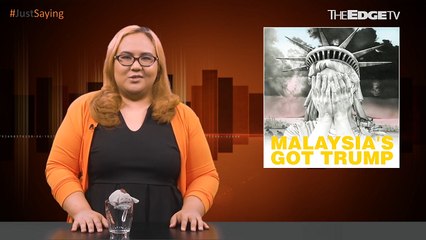 #JUSTSAYING: Malaysia’s Got Trump