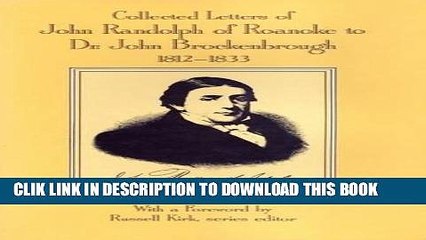[PDF] Collected Letters of John Randolph of Roanoke to Dr. John Brockenbrough, 1812-1833 Full