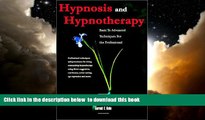 Best book  Hypnosis and Hypnotherapy Basic to Advanced Techniques for the Professional online to