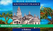 Big Deals  Blue Guide Southwest France, with Bordeaux, the Dordogne, PÃ©rigord, the Lot, Aveyron,