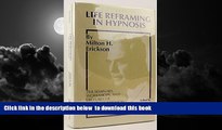 GET PDFbook  Life Reframing in Hypnosis (Seminars, Workshops, and Lectures of Milton H. Erickson,