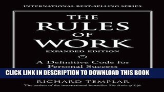PDF The Rules of Work, Expanded Edition: A Definitive Code for Personal Success (Richard Templar s