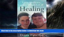 Read books  Love, Shadows and a Whole Lot of Healing: Fading Autism out of Our Lives with