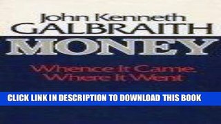 Ebook Money: Whence It Came, Where It Went Free Download