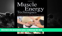 Best book  Muscle Energy Techniques: A Practical Guide for Physical Therapists online to download