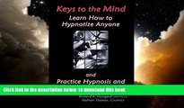 Read book  Keys to the Mind, Learn How to Hypnotize Anyone and Practice Hypnosis and Hypnotherapy