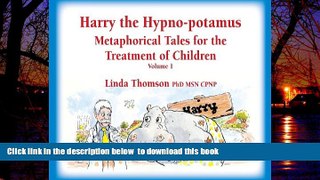 Read books  Harry the Hypno-potamus, Metaphorical Tales for the Treatment of Children, Volume 1