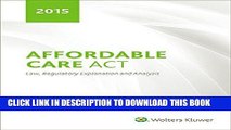 Ebook Affordable Care Act Law, Regulatory Explanation and Analysis (2015) Free Read