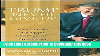 PDF Trump Never Give Up: How I Turned My Biggest Challenges into Success Popular Online