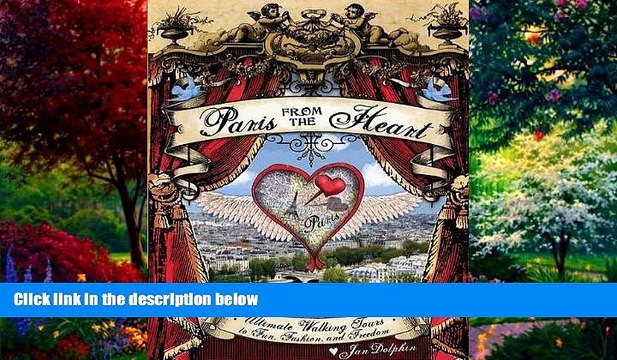Best Buy Deals Paris from the Heart: Ultimate Walking Tours to Fun, Fashion, and Freedom Best