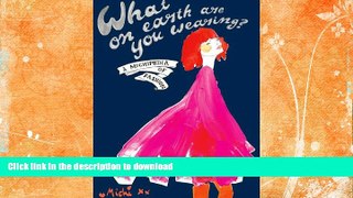 READ  What on Earth Are You Wearing?: A Michipedia of Fashion. Michi Girl  GET PDF