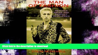 FAVORITE BOOK  The Man of Fashion: Peacock Males and Perfect Gentlemen FULL ONLINE