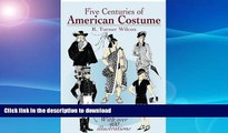 FAVORITE BOOK  Five Centuries of American Costume (Dover Fashion and Costumes) FULL ONLINE