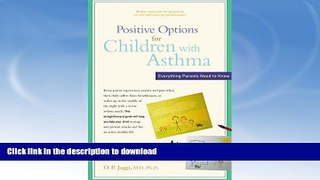 READ BOOK  Positive Options for Children with Asthma: Everything Parents Need to Know (Positive