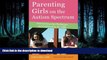 READ  Parenting Girls on the Autism Spectrum: Overcoming the Challenges and Celebrating the