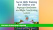 FAVORITE BOOK  Social Skills Training for Children with Asperger Syndrome and High-Functioning