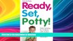 READ BOOK  Ready, Set, Potty!: Toilet Training for Children with Autism and Other Developmental