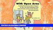 READ BOOK  With Open Arms: Creating School Communities of Support for Kids with Social Challenges