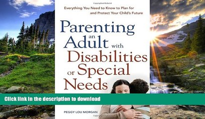 Download Video: READ BOOK  Parenting an Adult with Disabilities or Special Needs: Everything You Need to Know to