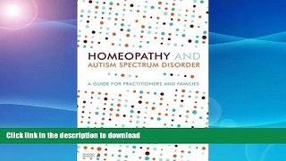 GET PDF  Homeopathy and Autism Spectrum Disorder: A Guide for Practitioners and Families  BOOK