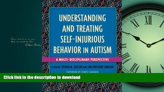 READ BOOK  Understanding and Treating Self-Injurious Behavior in Autism: A Multi-Disciplinary