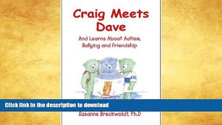 READ BOOK  Craig Meets Dave and Learns about Autism, Bullying and Friendship FULL ONLINE