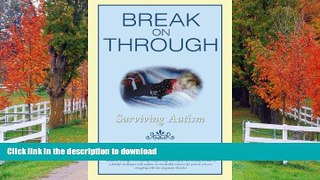 EBOOK ONLINE  Break on Through: Surviving Autism  GET PDF