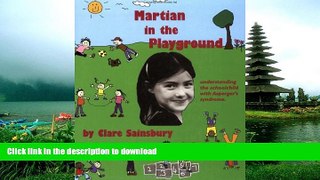 READ BOOK  Martian in the Playground: Understanding the Schoolchild with Asperger s Syndrome