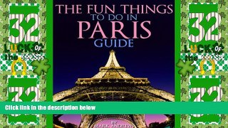Deals in Books  The Fun Things to Do in Paris Guide: An informative Paris travel guide