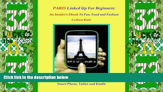 Big Sales  Paris Linked Up For Beginners: An Insider s EBook to Fun, Food and Fashion  Premium
