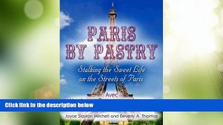 Deals in Books  Paris by Pastry: Stalking the Sweet Life on the Streets of Paris  READ PDF Online