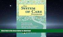 FAVORITE BOOK  The System of Care Handbook: Transforming Mental Health Services for Children,