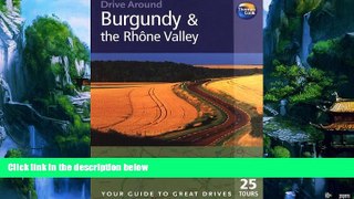 Best Buy PDF  Drive Around Burgundy   the Rhone Valley, 3rd (Drive Around - Thomas Cook)  Full