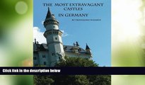 Buy NOW  The Most Extravagant Castles  in Germany: The Most Extravagant Castles and Palaces in